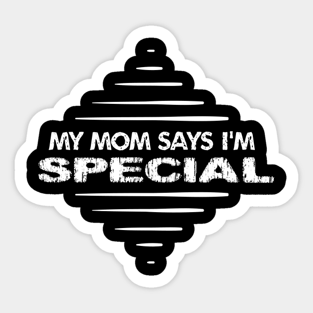 My Mom Says I'm Special Sticker by GruffinMuffin